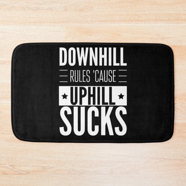 Item preview, Downhill rules because uphill sucks mountain bike designed and sold by shaune23.