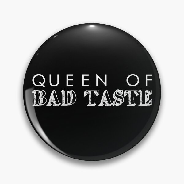 Item preview, Queen of Bad Taste designed and sold by ShineEyePirate.