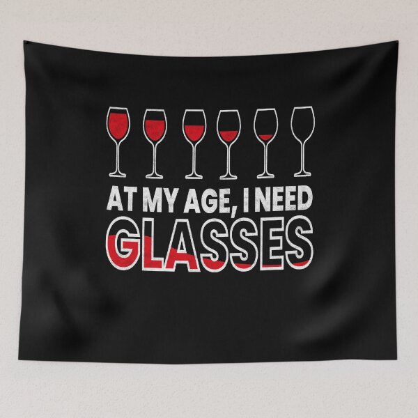 Item preview, At My Age I Need Glasses Wine Alcohol designed and sold by MooonTees.