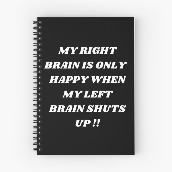 Item preview, My Right Brain Is Only Happy When My Left Brain Shuts Up !! designed and sold by JrocketDesigns.