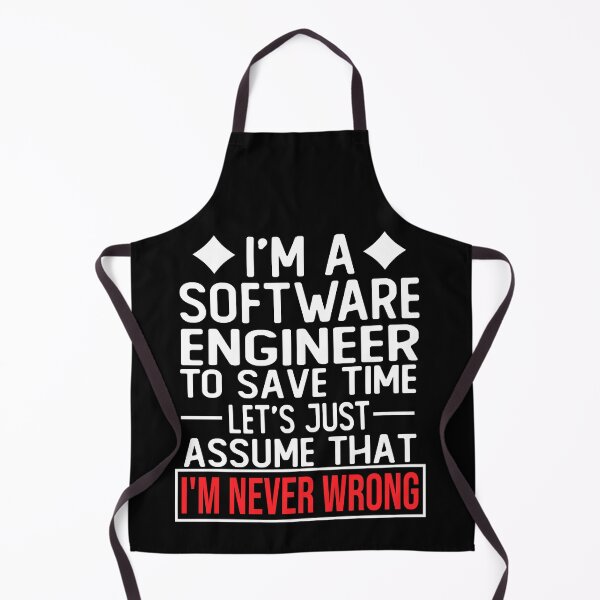 Item preview, software engineer saying i m a software engineer to save time let s just assume that i m never wrong designed and sold by alaechamlal.