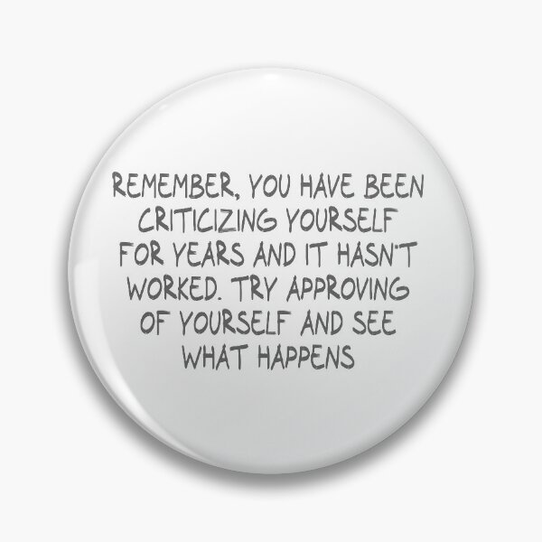 Item preview, Remember, you have been criticizing yourself for years and it hasn't worked. Try approving of yourself and see what happens designed and sold by CalvinMade.