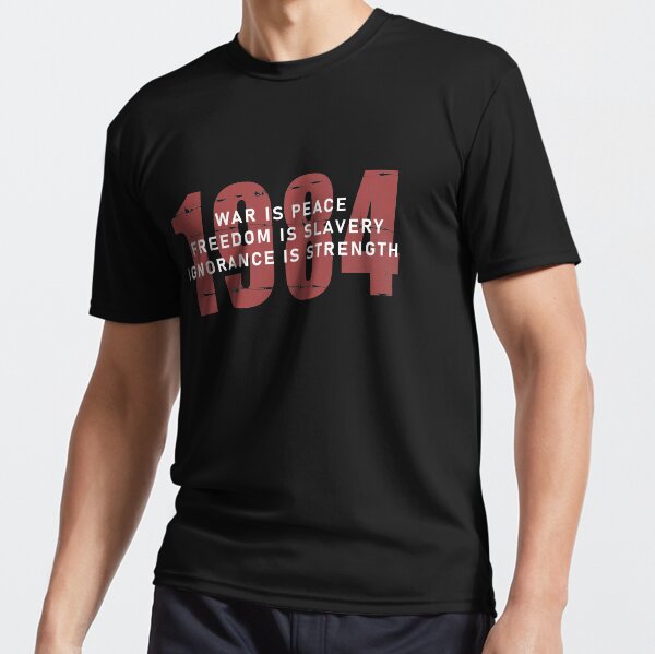 1984 George Orwell War is Peace Freedom is Slavery Ignorance is Strength Active T-Shirt