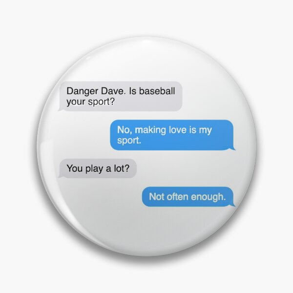 Item preview, Making Love is My Sport: Danger Dave Survivor Quote designed and sold by dutchesskmw.