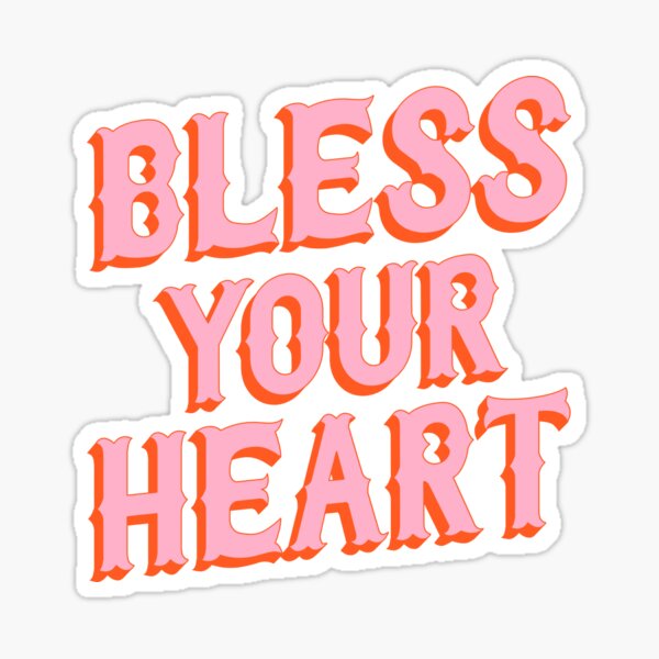 Funny and Inspirational Stickers-bless Your Heart-it is What It Is