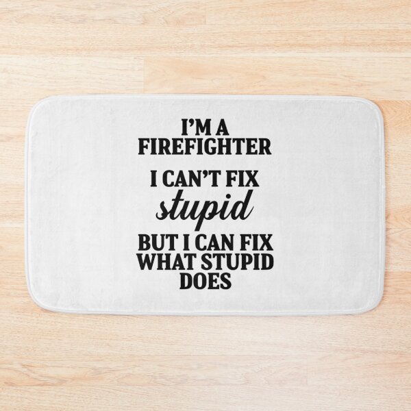Item preview, I'm a fire fighter I can't fix stupid but I can fix what stupid does| Perfect Gift For you and friends designed and sold by luconats.