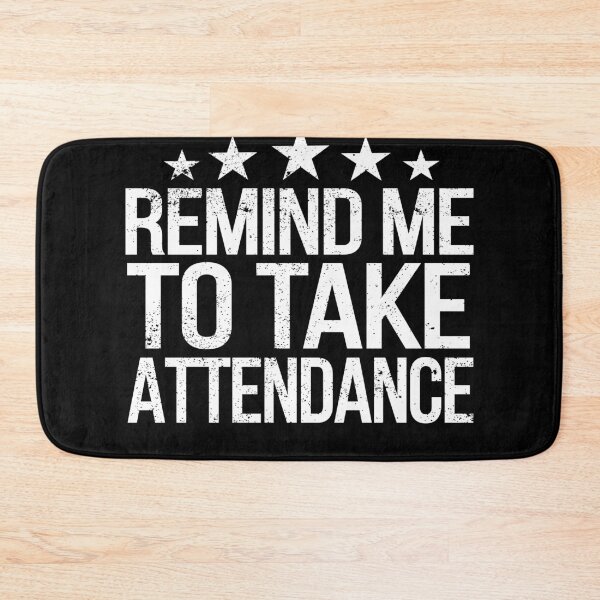 Item preview, Remind me to take attendance  designed and sold by meedTee.