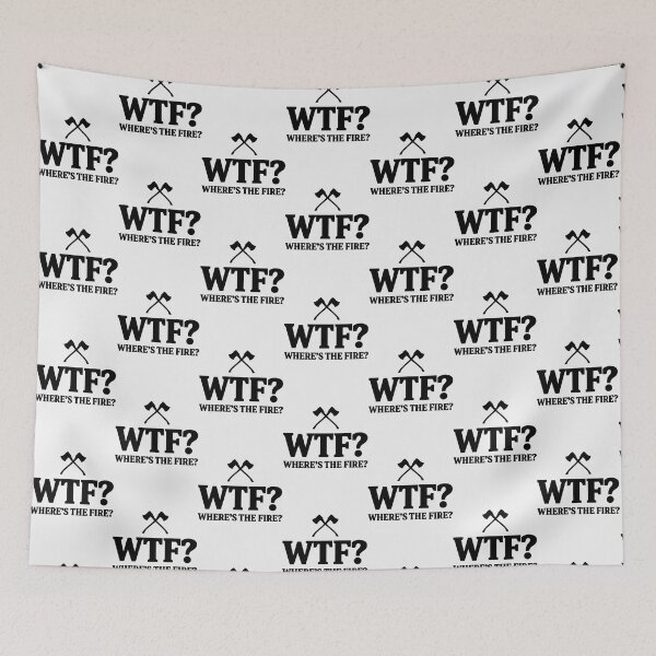 Item preview, WTF? where's the fire?| Perfect Gift For you and friends designed and sold by luconats.