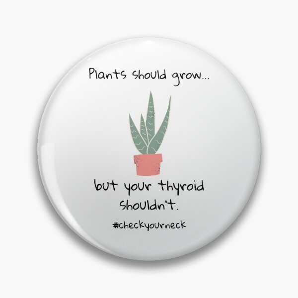 Item preview, Plants should grow...but your thyroid shouldn't. designed and sold by itsmejenagain.