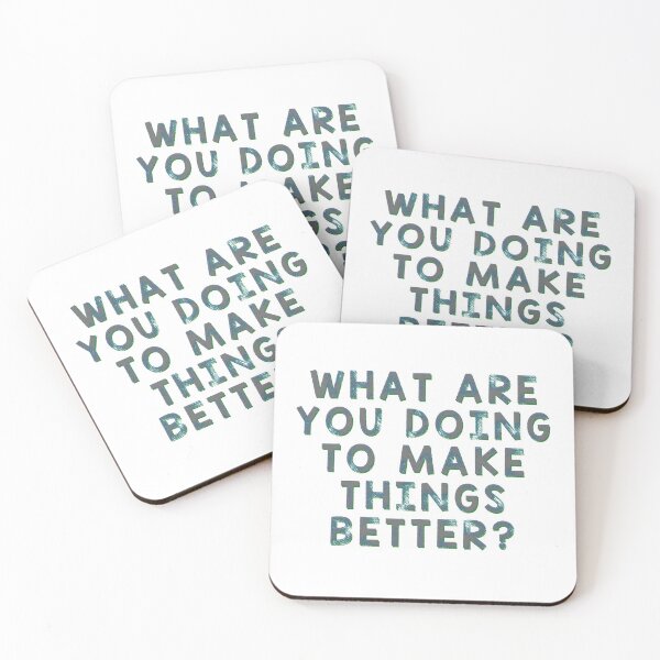 Item preview, What Are You Doing To Make Things Better? designed and sold by Martini-Four.