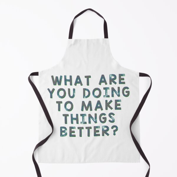 Item preview, What Are You Doing To Make Things Better? designed and sold by Martini-Four.
