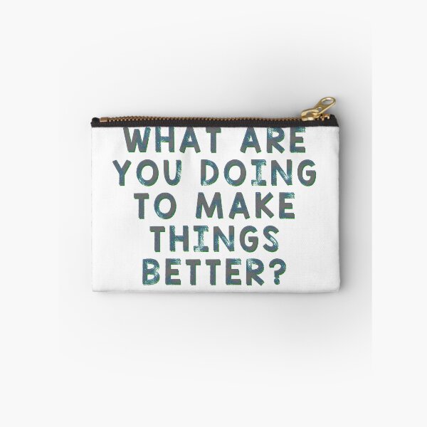 Item preview, What Are You Doing To Make Things Better? designed and sold by Martini-Four.