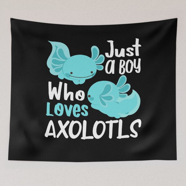 Item preview, Axolotl Kawaii , Just a boy who loves Axolotls , I Love Axolotls designed and sold by ARTsPlural.