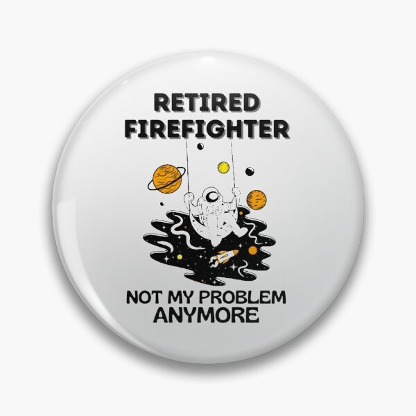 Item preview, Firefighter Retired Not My Problem Anymore - Funny Firefighter  Sayin| Perfect Gift For you and friends designed and sold by luconats.