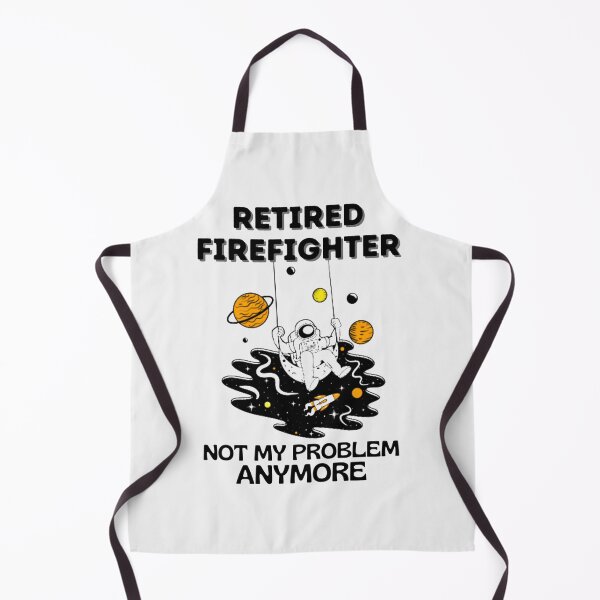 Item preview, Firefighter Retired Not My Problem Anymore - Funny Firefighter  Sayin| Perfect Gift For you and friends designed and sold by luconats.