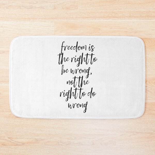 Item preview, Freedom Is The Right To Be Wrong, Not The Right To Do Wrong designed and sold by Martini-Four.