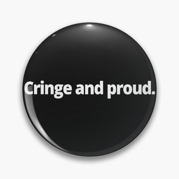 Item preview, Cringe and proud. designed and sold by WittyChest.