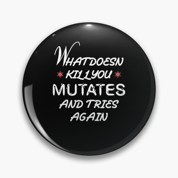 Item preview, What Doesn’t Kill You Mutates and Tries Again designed and sold by TheMattDesigns.