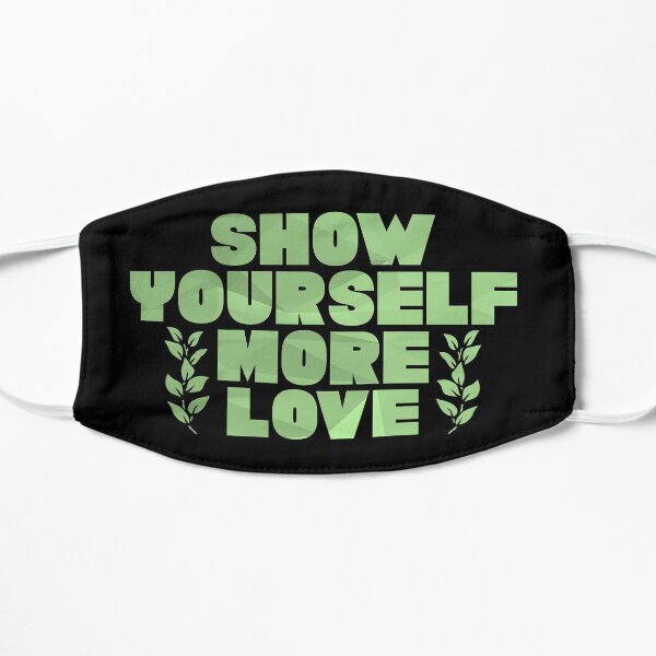 show yourself more love Flat Mask