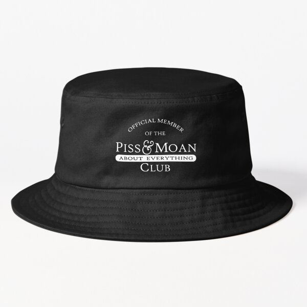 Official Member Piss and Moan Club Bucket Hat