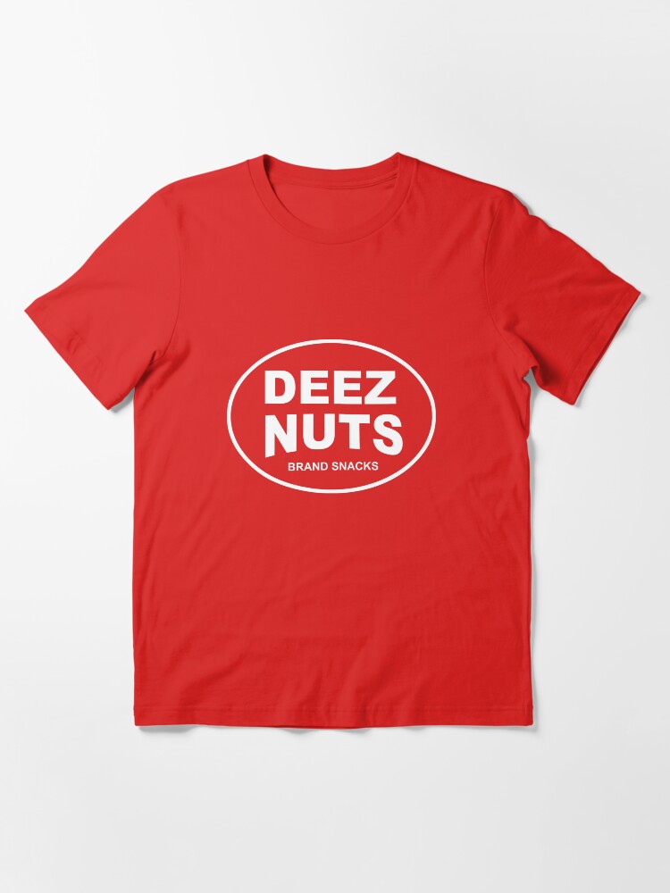 "Deez Nuts brand roasted peanuts" T-shirt for Sale by goodtogotees