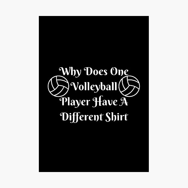 "Why Does One Volleyball Player Have A Different" Photographic Print