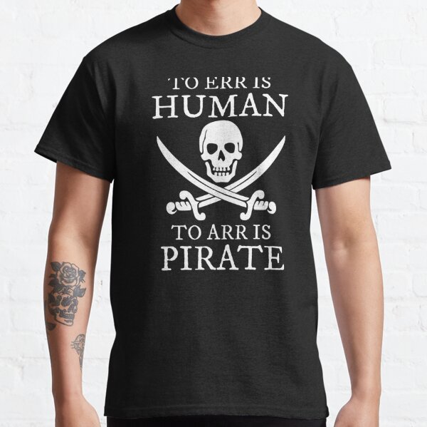 To err is human. To Arr is pirate. Essential T-Shirt for Sale by digerati