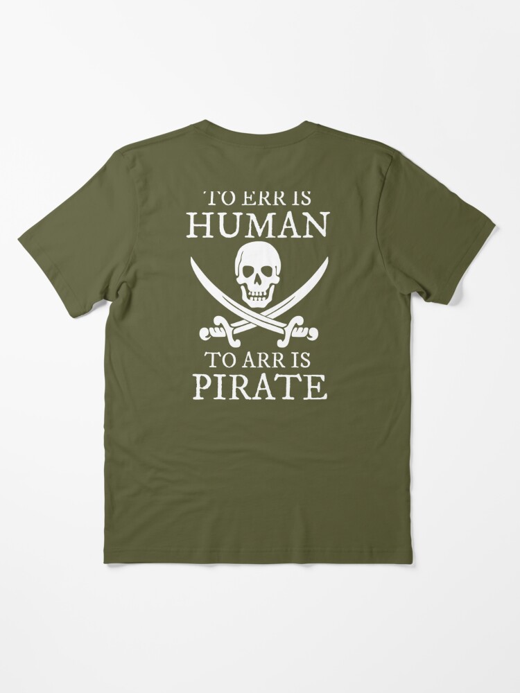 To Err is Human, To Arrr is Pirate Essential T-Shirt for Sale by  Conjuration