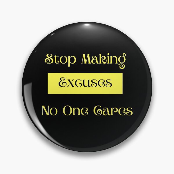 Item preview, Stop Making Excuses! No One Cares! designed and sold by ShaunSandhu.