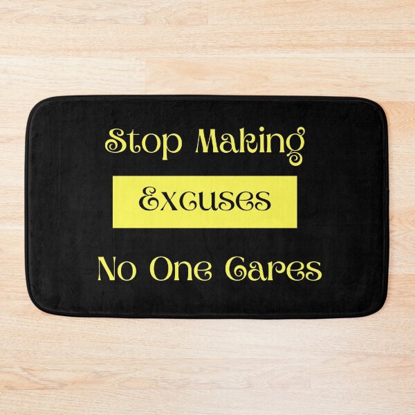 Item preview, Stop Making Excuses! No One Cares! designed and sold by ShaunSandhu.