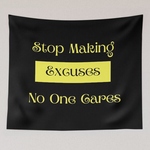 Item preview, Stop Making Excuses! No One Cares! designed and sold by ShaunSandhu.