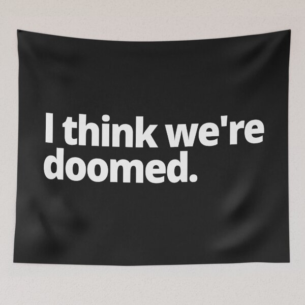 Item preview, I think we're doomed. designed and sold by WittyChest.