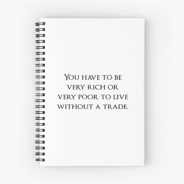 Item preview, You have to be very rich or very poor to live without a trade. Quotes store designed and sold by QuotesStore-2.