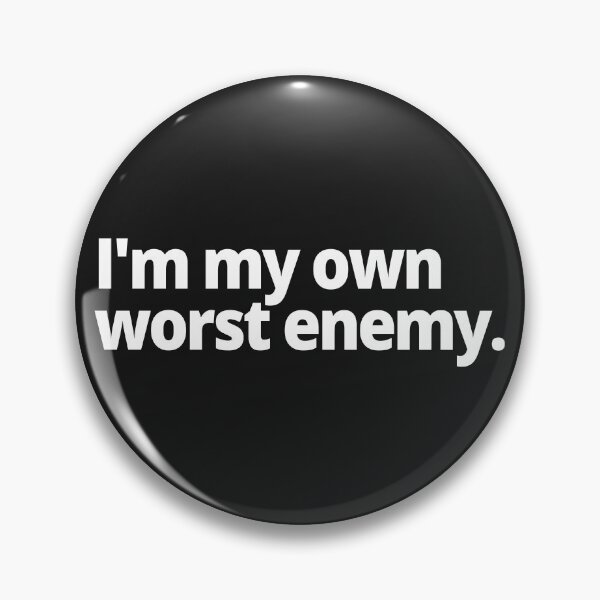 Item preview, I'm my own worst enemy. designed and sold by WittyChest.
