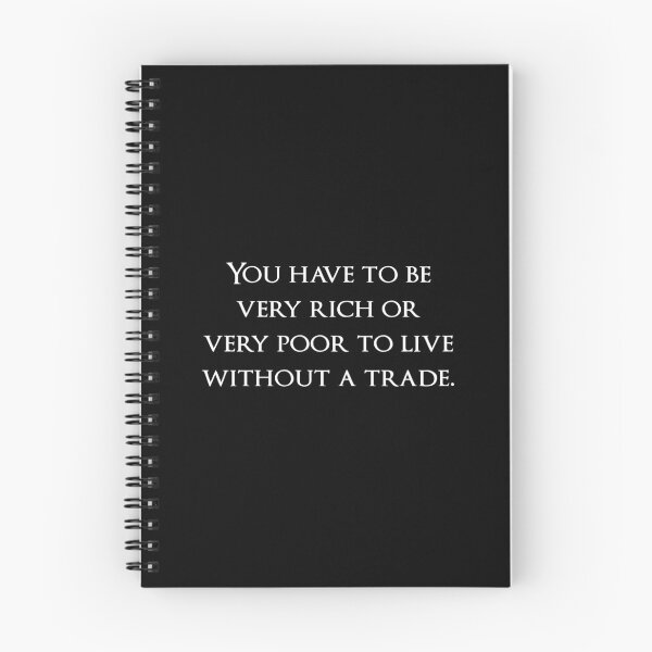 Item preview, You have to be very rich or very poor to live without a trade. Quotes store designed and sold by QuotesStore-2.