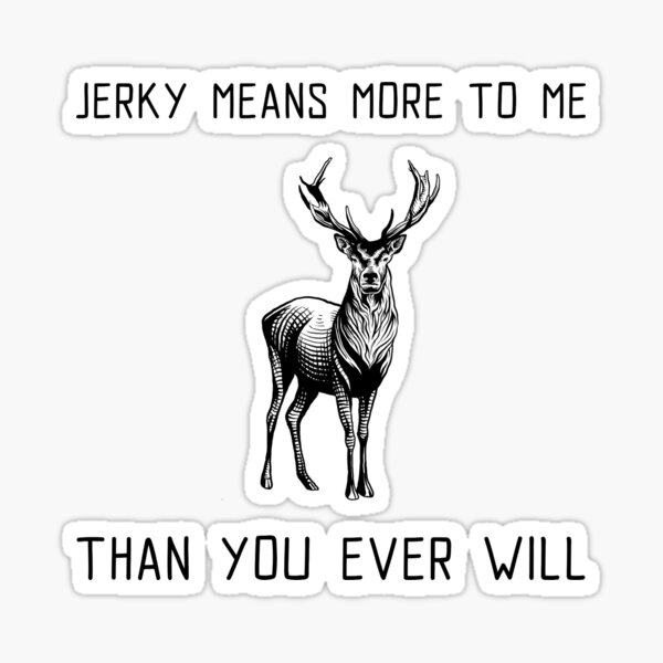 Item preview, Jerky bedeutet mir mehr als du jemals werden wirst designed and sold by TeesByConnor.