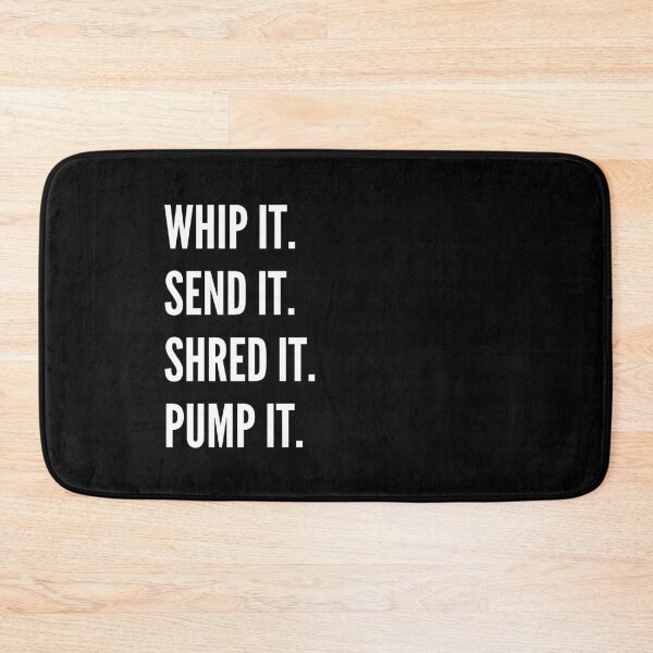 Item preview, Whip it. Send it. Shred it. Pump it designed and sold by shaune23.