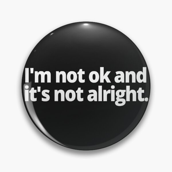Item preview, I'm not ok and it is not alright. designed and sold by WittyChest.