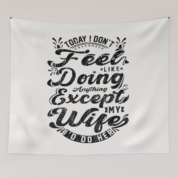 Item preview,  Today I Don't Feel Like Doing Anything Except My Wife I'd Do Her designed and sold by PatternFariss.