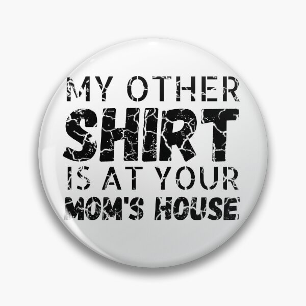Item preview, My other Shirt is at your mom's house - I love your mom - Yo mama designed and sold by For the love of Pixels.