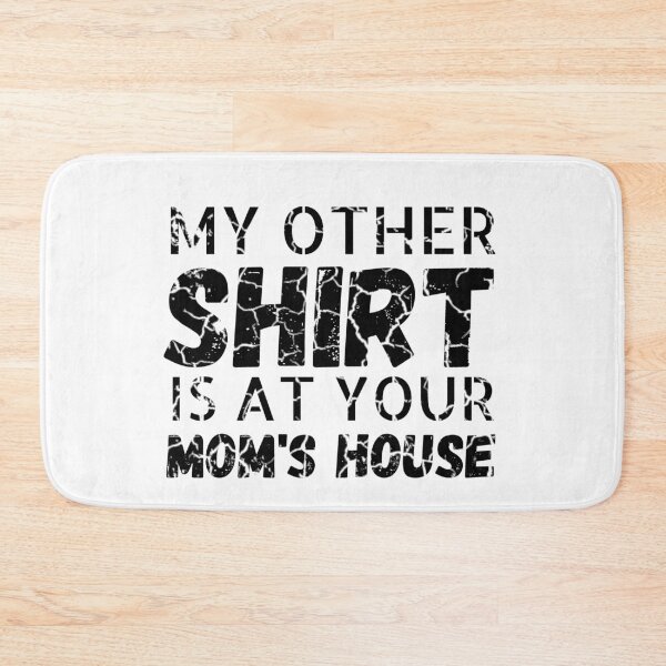 Item preview, My other Shirt is at your mom's house - I love your mom - Yo mama designed and sold by For the love of Pixels.