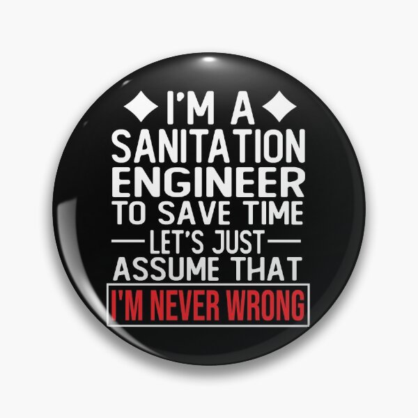 Item preview, sanitation engineer saying i m a sanitation engineer to save time let s just assume that i m never wrong designed and sold by alaechamlal.
