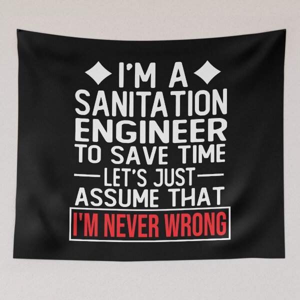 Item preview, sanitation engineer saying i m a sanitation engineer to save time let s just assume that i m never wrong designed and sold by alaechamlal.