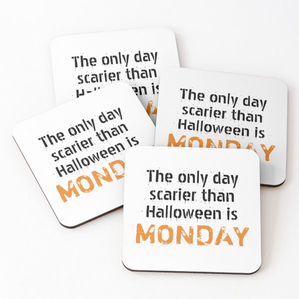 Item preview, The Only Day Scarier Than Halloween is MONDAY designed and sold by Daluyong.