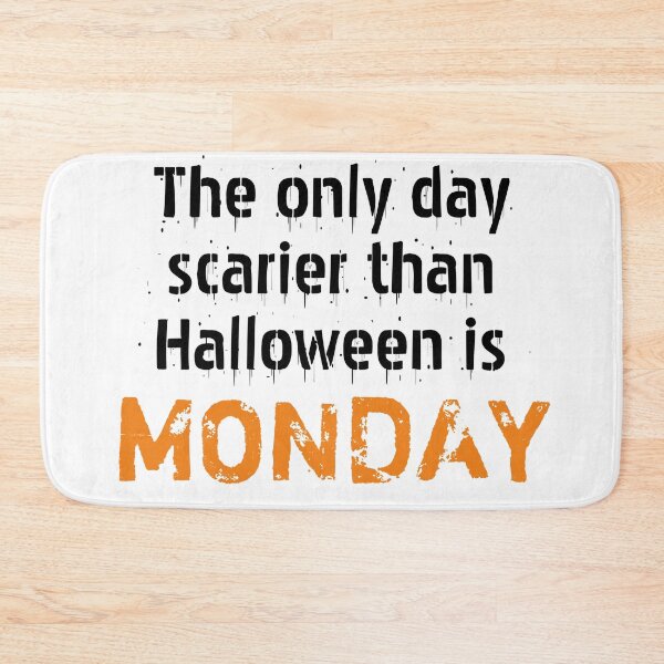 Item preview, The Only Day Scarier Than Halloween is MONDAY designed and sold by Daluyong.