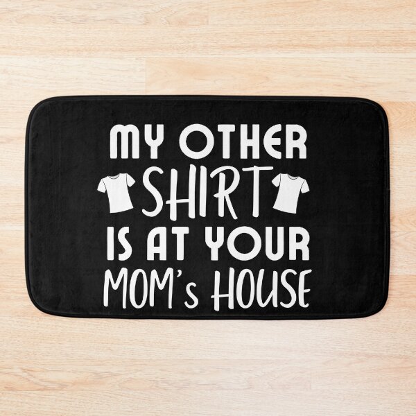 Item preview, My other Shirt is at your mom's house - I love your mom - Yo mama designed and sold by For the love of Pixels.