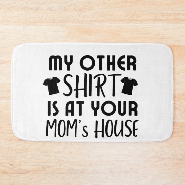Item preview, My other Shirt is at your mom's house - I love your mom - Yo mama designed and sold by For the love of Pixels.