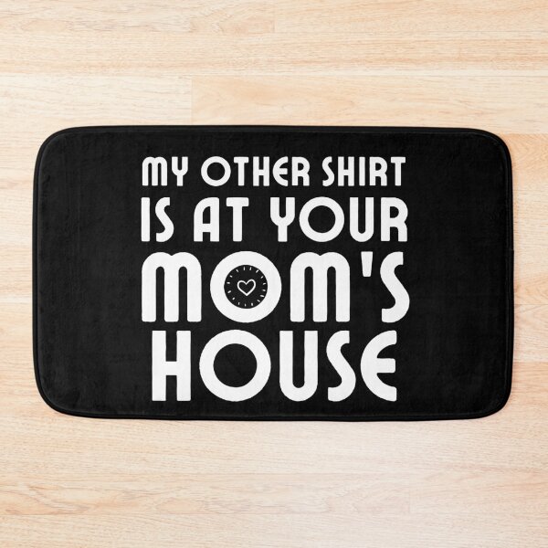 Item preview, My other Shirt is at your mom's house - I love your mom - Yo mama designed and sold by For the love of Pixels.
