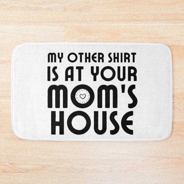 Item preview, My other Shirt is at your mom's house - I love your mom - Yo mama designed and sold by For the love of Pixels.