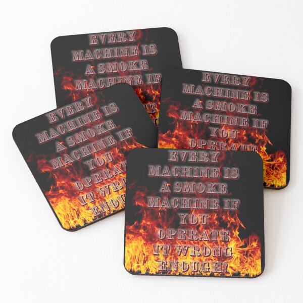 Item preview, Every Machine is a Smoke Machine if you Operate it Wrong Enough designed and sold by Andrew Burton.